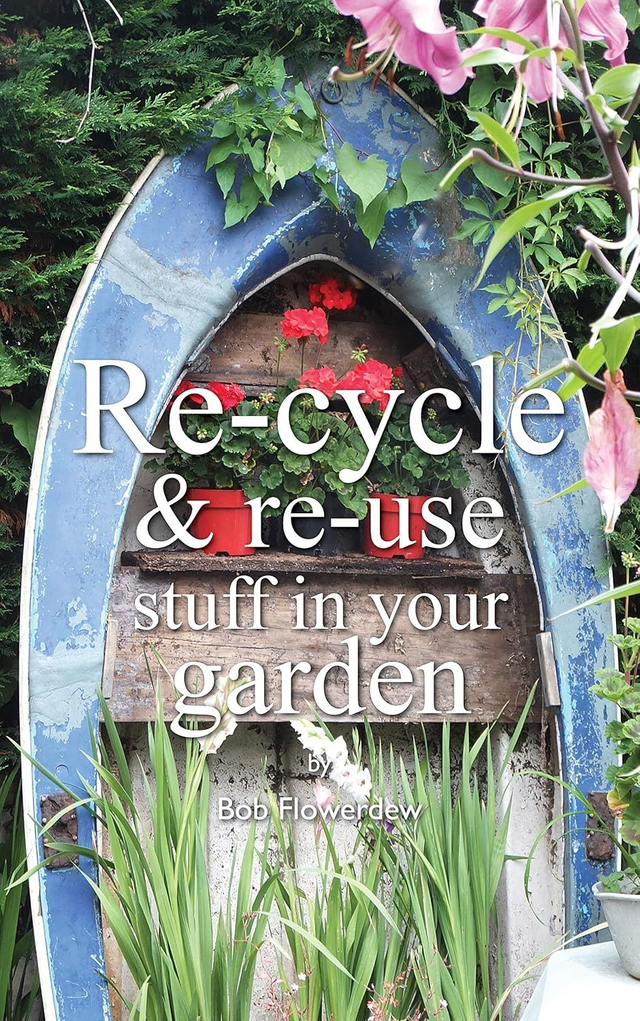 07 Re-cycle and Re-use Stuff in Your Garden