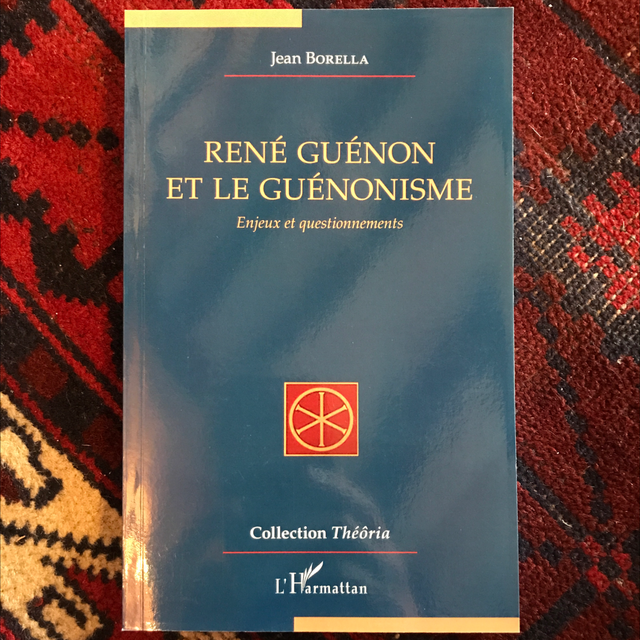 BORELLA Jean - René Guénon et le Guénonisme, Enjeux et questionnements