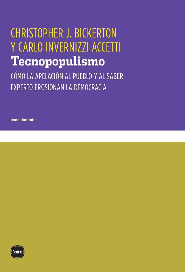 Tecnopopulismo: Cómo la apelación al pueblo y al saber experto erosionan la democracia - Carlo Invernizi Accetti, Christopher J. Bickerton