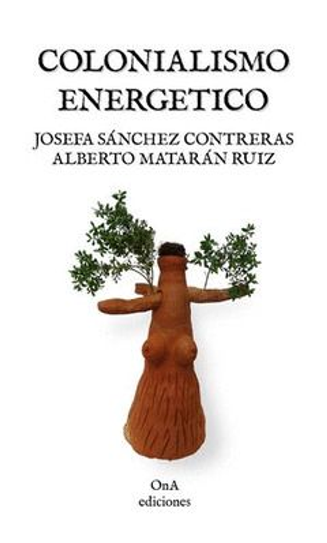Colonialismo energético – Josefa Sánchez Contreras, Alberto Matarán Ruiz