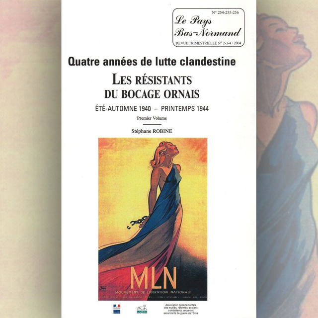 N°254 à 256 : Quatre années de lutte clandestine. Les résistants du Bocage ornais (première partie : été-automne 1940 – printemps 1944) par S. ROBINE