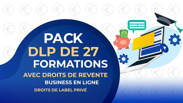 Débloquez l'accès au pack 27 formation DLP droit de revente 