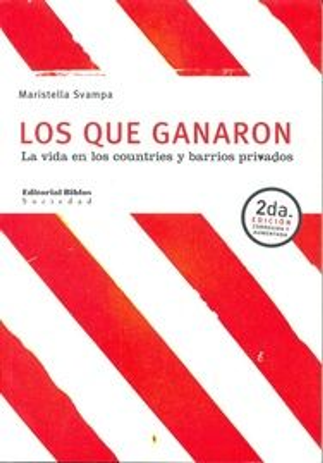 Los que ganaron: La vida en los countries y barrios privados - Maristella Svampa