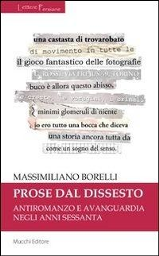 Borelli Massimiliano - Prose dal dissesto. Antiromanzo e avanguardia negl anni sessanta