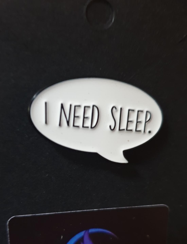 I Need Sleep Pin Badge 