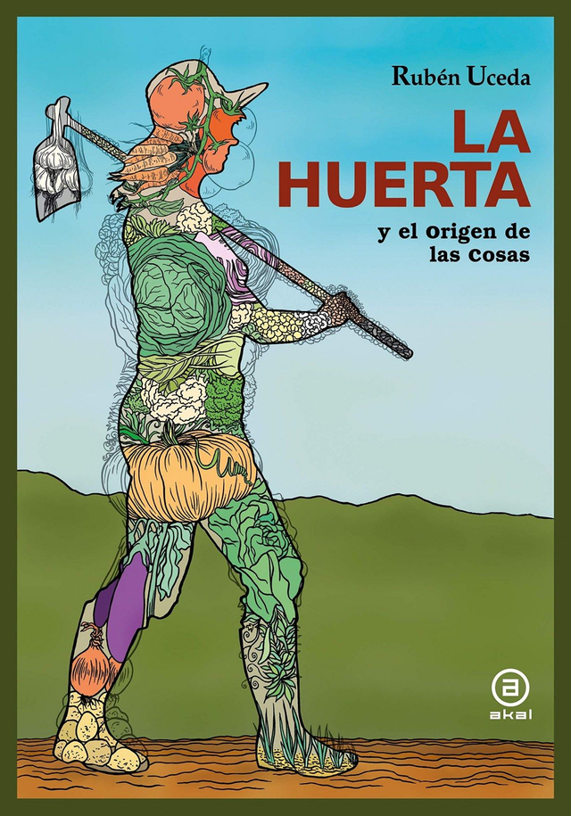 La huerta y el origen de las cosas - Rubén Uceda
