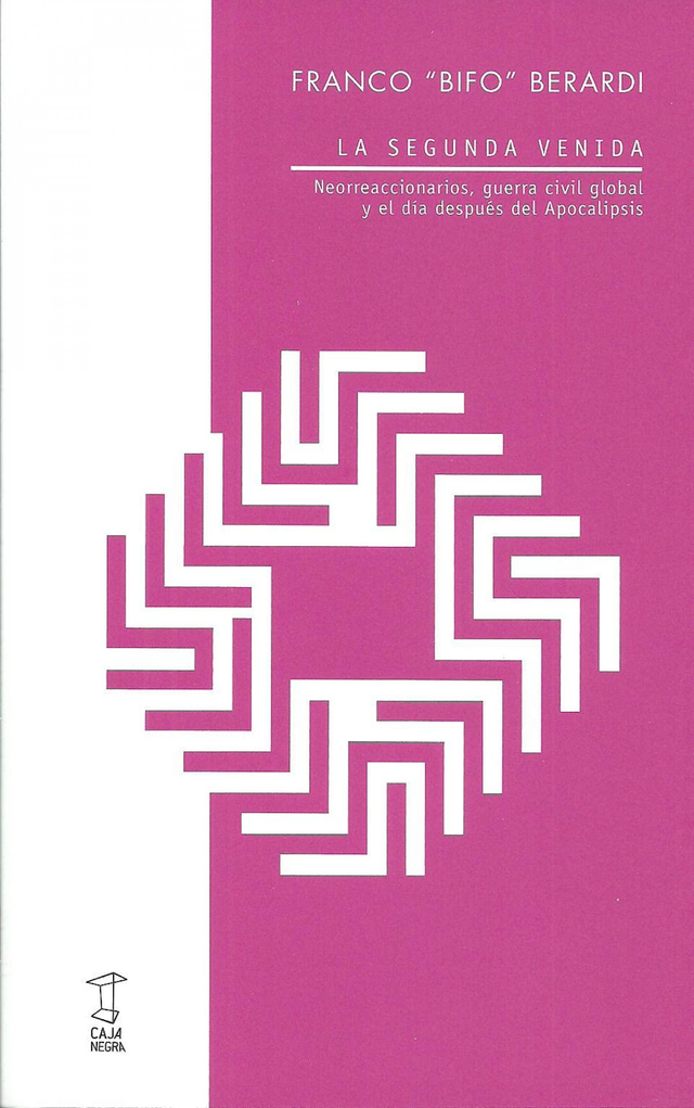 La segunda venida: Neorreaccionarios, guerra civil global y el día después del Apocalipsis - Franco Bifo Berardi