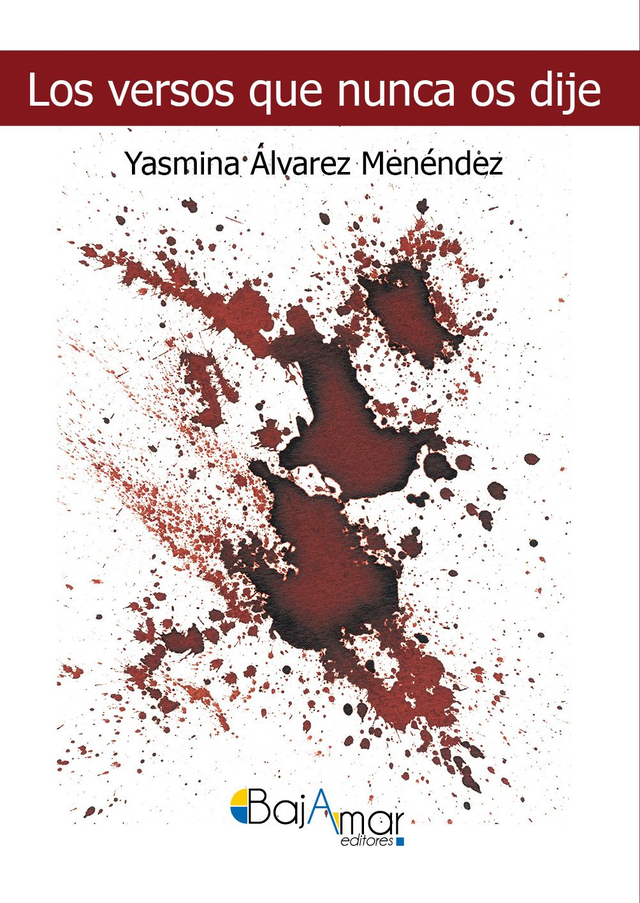 LIBRO LOS VERSOS QUE NUNCA OS DIJE DE YASMINA ÁLVAREZ MENÉNDEZ-BAJAMAR EDITORES-