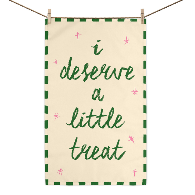 I Deserve A Little Treat Tea Towel 