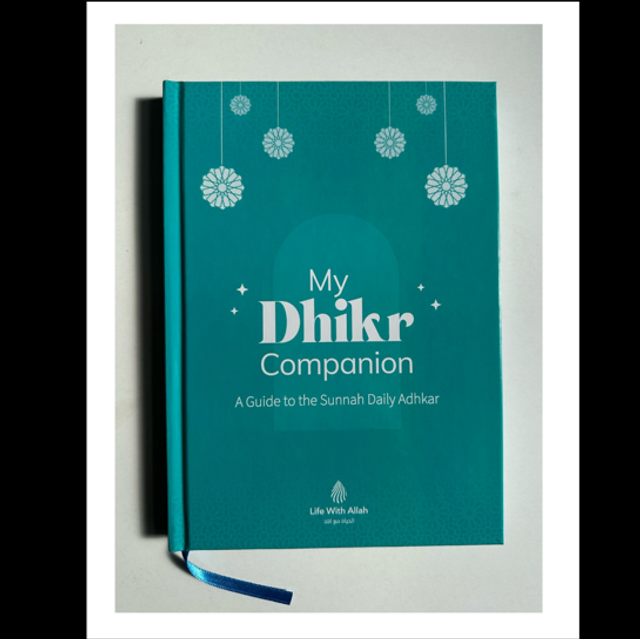 My Dhikr Companion –A guide to the Sunnah Daily Adhkar