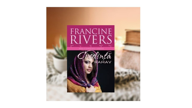 Credinta Rahav. O genealogie a harului Vol 2 - Francine Rivers