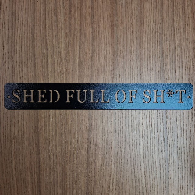 Shed Full Of Shit Sign