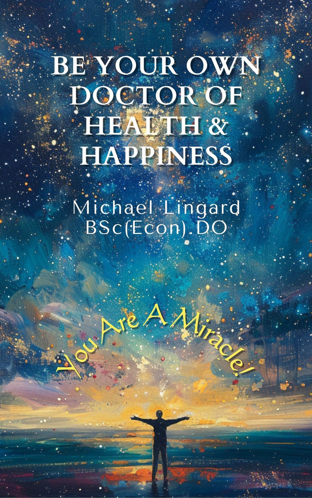 Be Your Own Doctor of Health and Happiness -  You Are a Miracle!