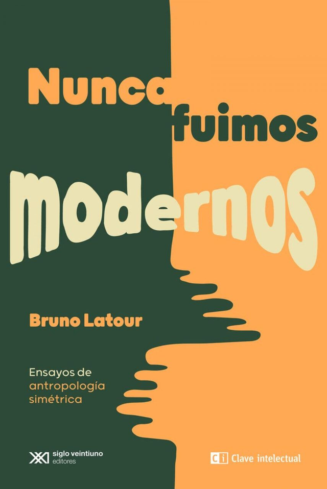 Nunca fuimos modernos: Ensayos de antropología simétrica - Bruno Latour