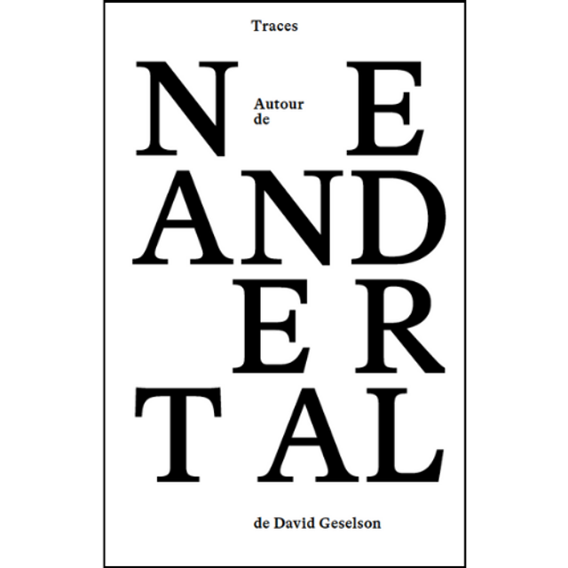 Traces I Autour de Neandertal de David Geselson
