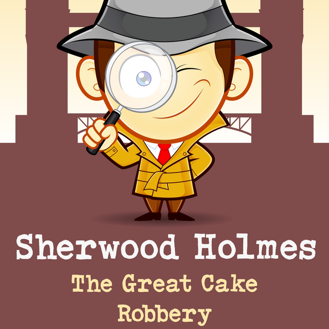 Sherwood Holmes - The Great Cake Robbery