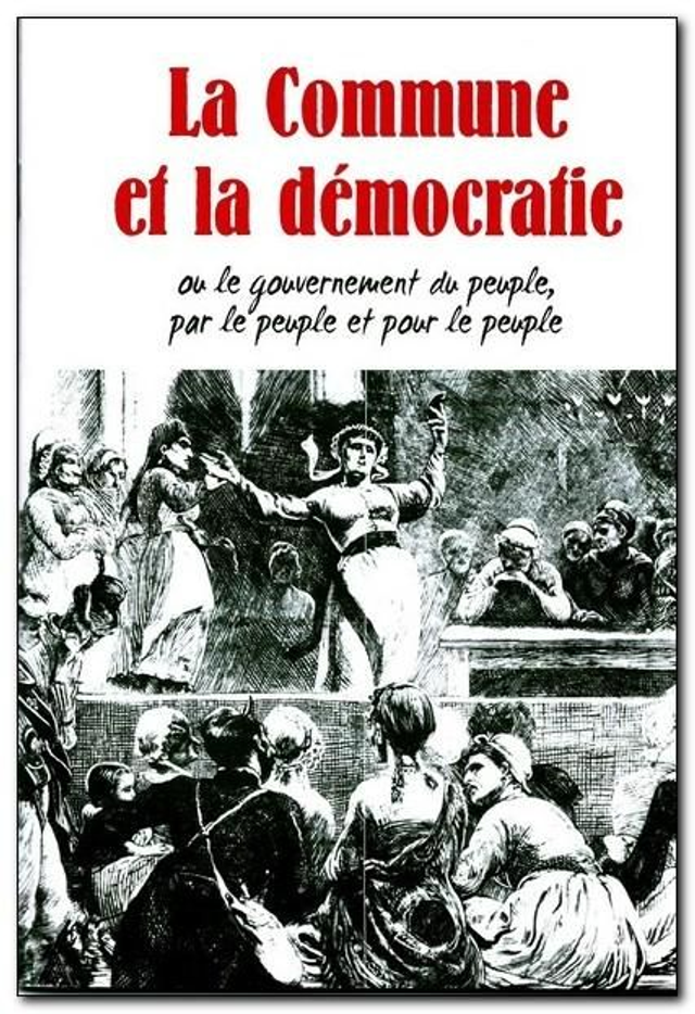 La Commune et la démocratie ou le gouvernement du peuple par le peuple et pour le peuple
