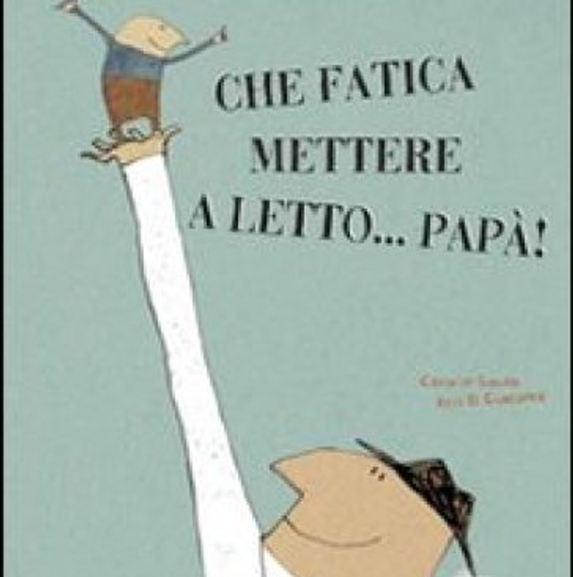Che fatica mettere a letto Papà- Carolie Saudo
