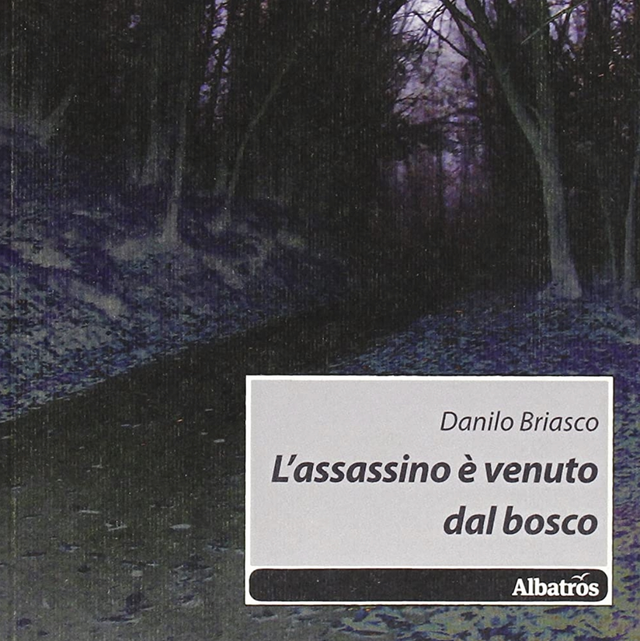 L’assassino è venuto dal bosco Danilo Briasco