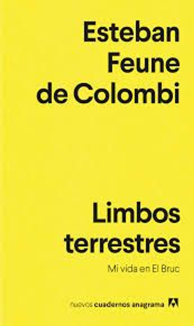 Limbos terrestres: Mi vida en El Bruc - Esteban Feune de Colombi