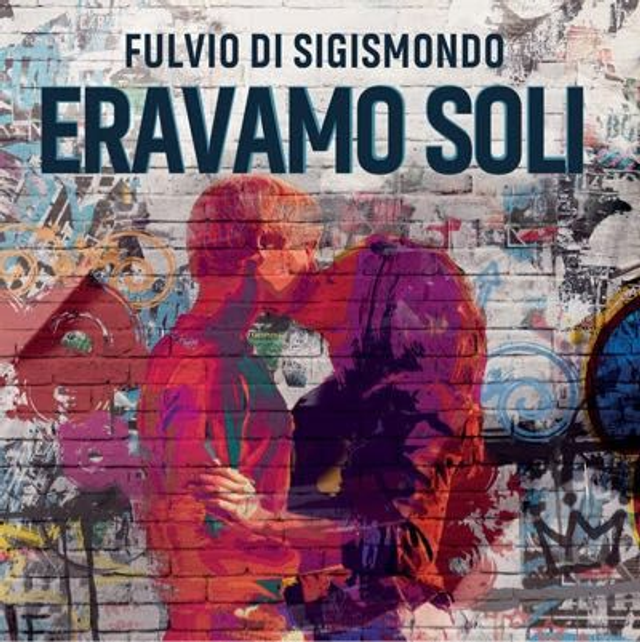 03 Eravamo Soli Fulvio Di Sigismondo