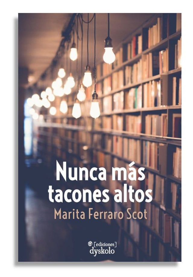 Nunca más tacones altos – Marita Ferraro Scot