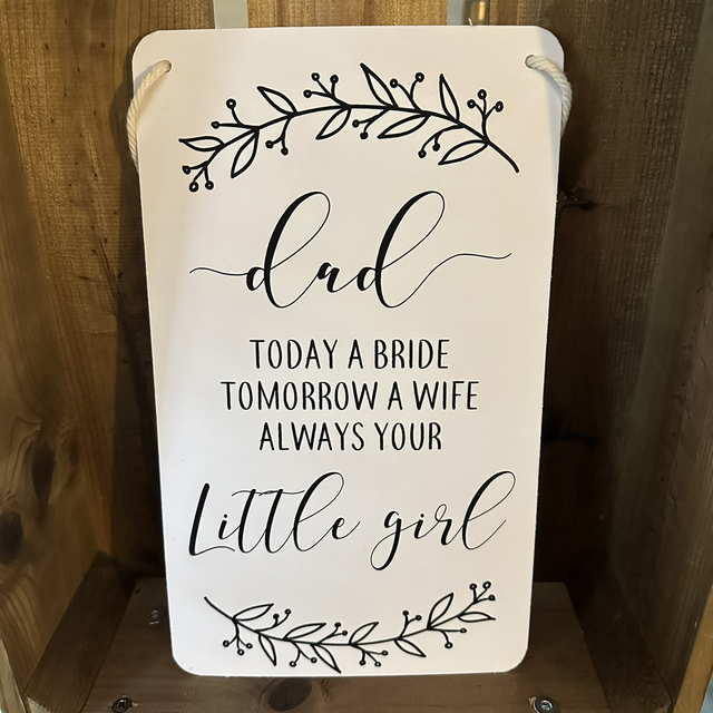 Dad, today a bride, tomorrow a wife, always your little girl - wedding aisle sign