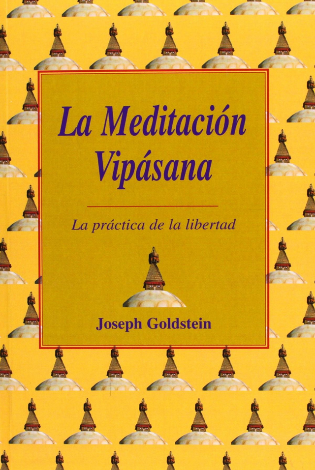 La meditación vipásana: La práctica de la libertad - Joseph Goldstein