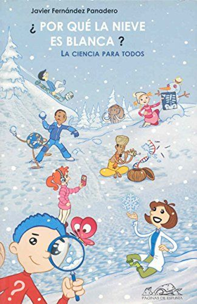 ¿Por qué la nieve es blanca?: La ciencia para todos - Javier Fernández Panadero
