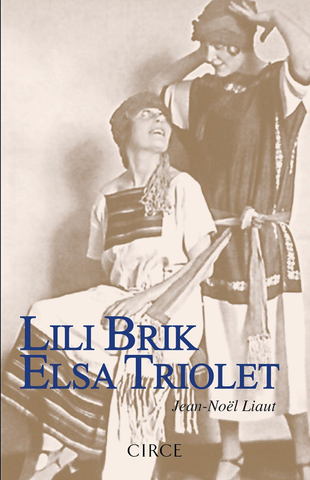 Lili Brik, Elsa Triolet: Las hermanas insumisas - Jean-Noël Liaut