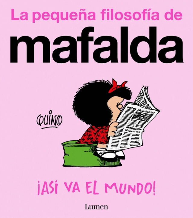 La pequeña filosofía de Mafalda: ¡Así va el mundo! – Quino