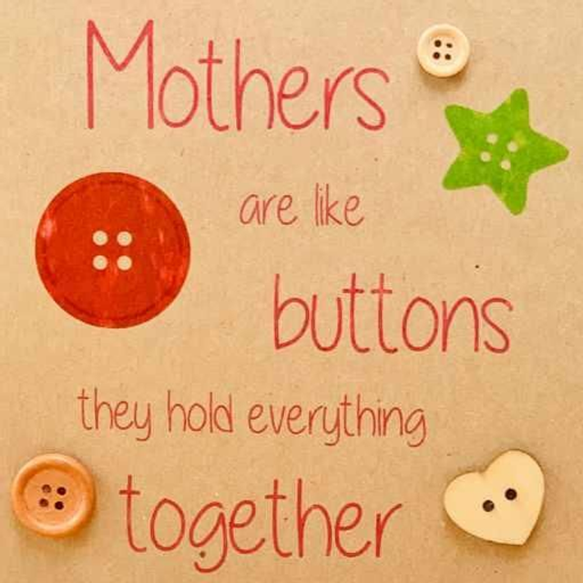 Mothers Are Like Buttons 
