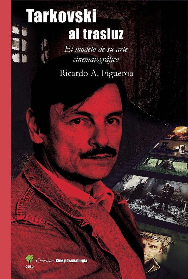 Tarkovski al trasluz: El modelo de su arte cinematográfico - Ricardo A. Figueroa