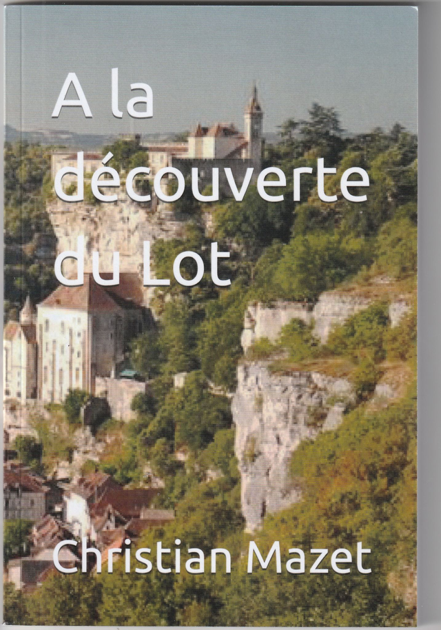 A la découverte du Lot. Christian Mazet