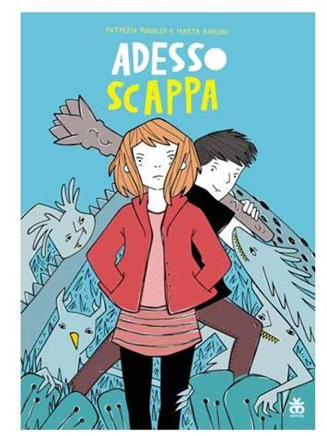 Adesso scappa - di Patrizia Rinaldi, Marta Baroni