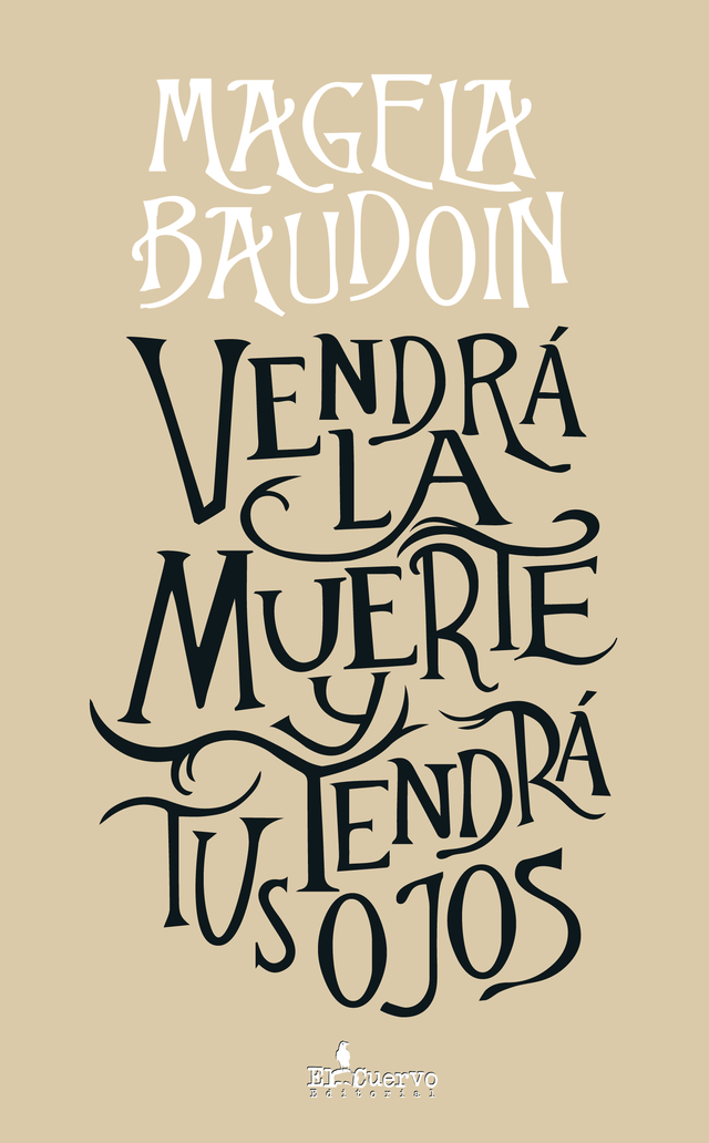 Vendrá la muerte y tendrá tus ojos - Magela Baudoin