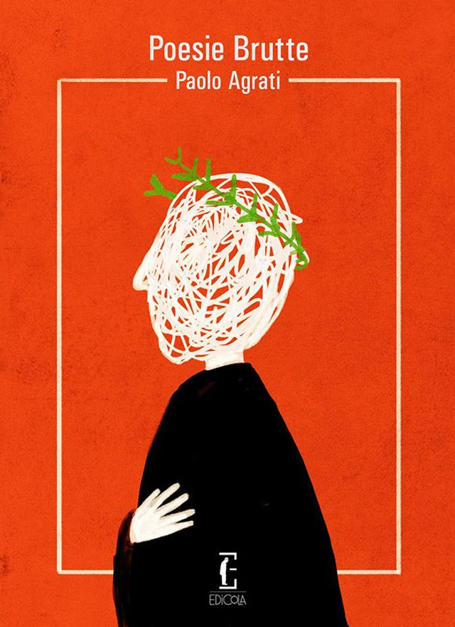 Agrati Paolo - Poesie brutte (Edicola Ediciones)