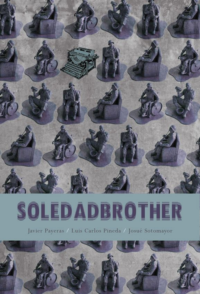 Soledadbrother - Javier Payeras, Josué Sotomayor, Luis Carlo Pineda
