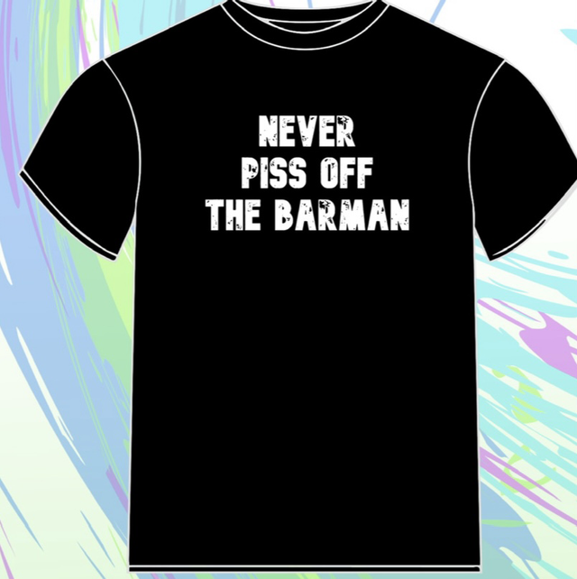 Never Piss Off The Barman Tee