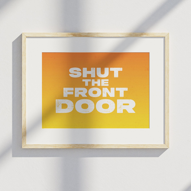 "Shut the Front Door" – British Sayings Typography Print