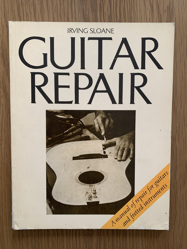 Guitar Repair. Irving Sloan. Manual Of Repair For Guitars &amp; Fretted Instruments