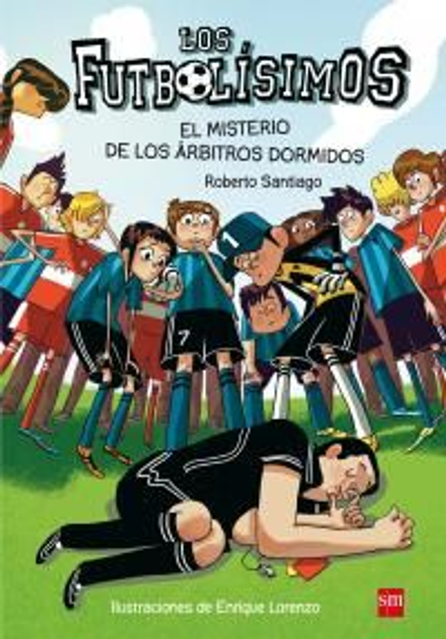 Los Futbolísimos 1: El misterio de los árbitros dormidos - Roberto Santiago