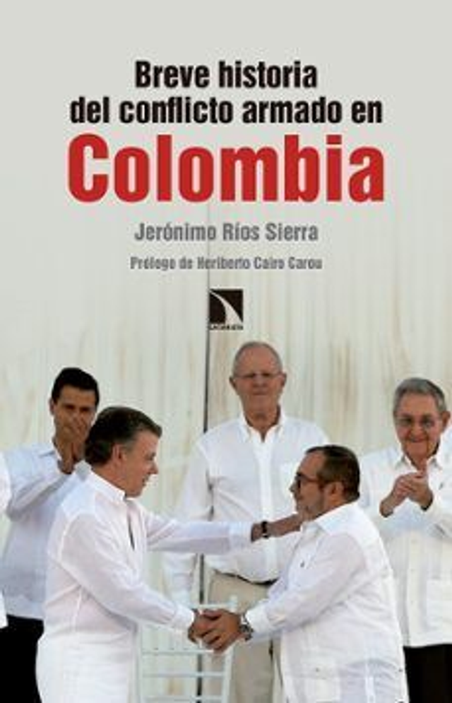 Breve historia del conflicto armado en Colombia - Jerónimo Ríos Sierra