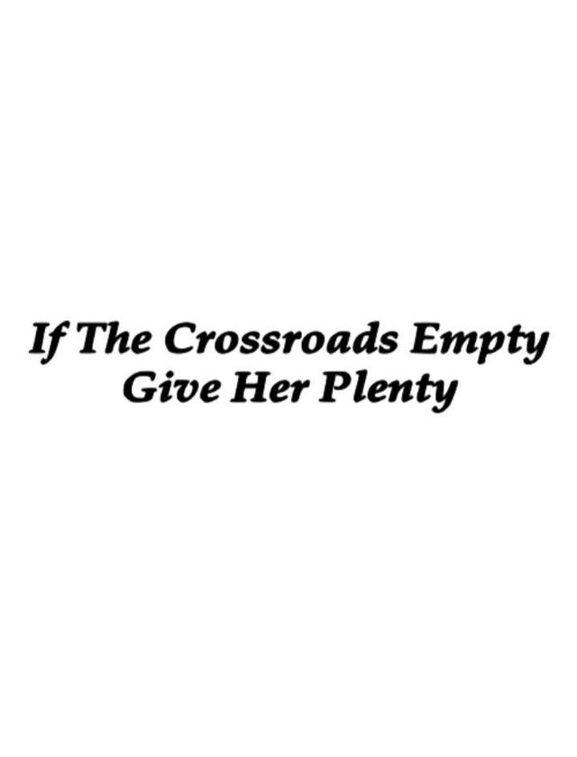 If the crossroads are empty give her plenty