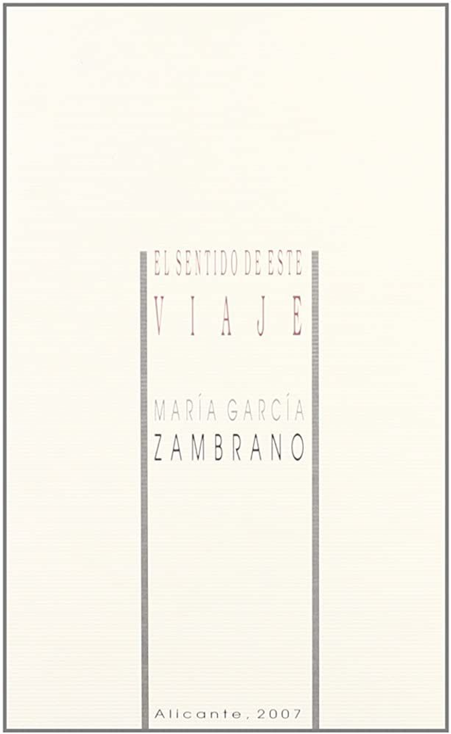 El sentido de este viaje - María García Zambrano