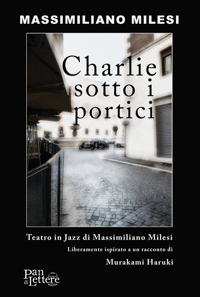 MASSIMILIANO MILESI - Charlie sotto i portici