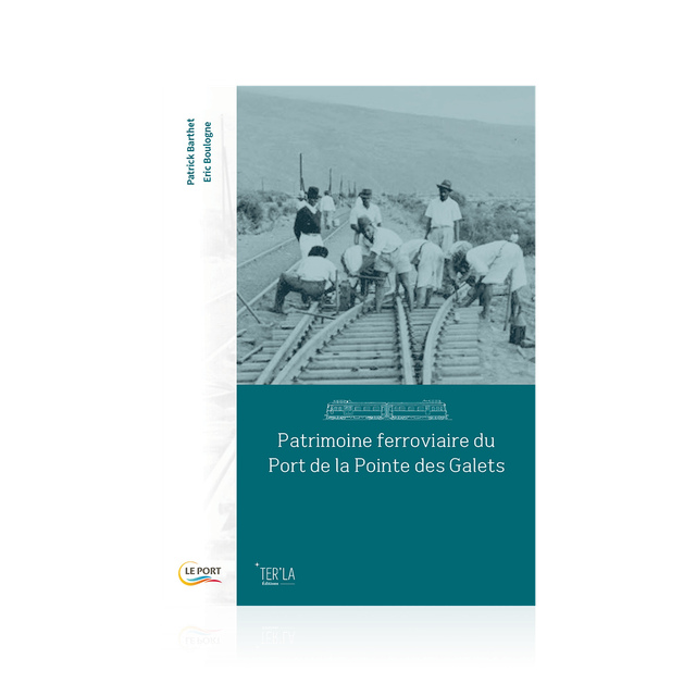 BARTHET Patrick &amp; BOULOGNE Eric - Patrimoine ferroviaire du Port de la Pointe des Galets