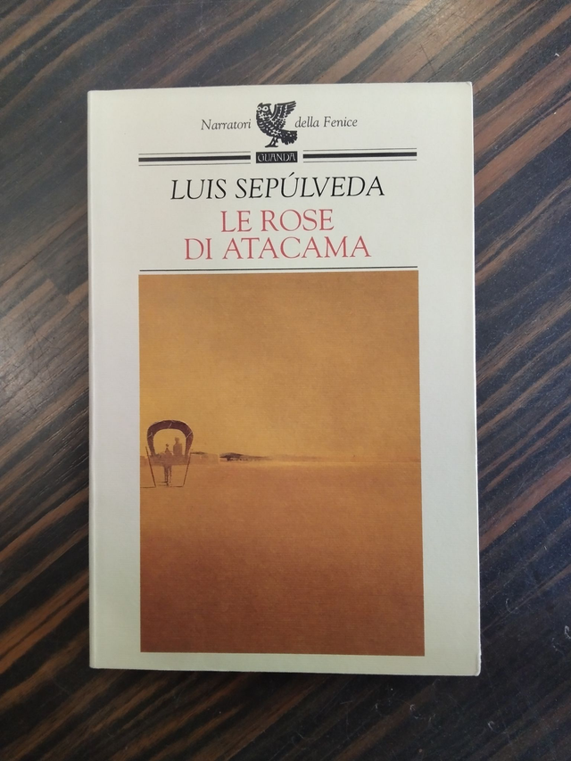 Luis Sepúlveda  - Le rose di Atacama (Guanda, 2000)