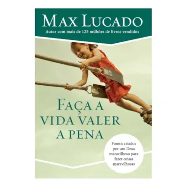 Faca a vida valer a pena Max Lucado