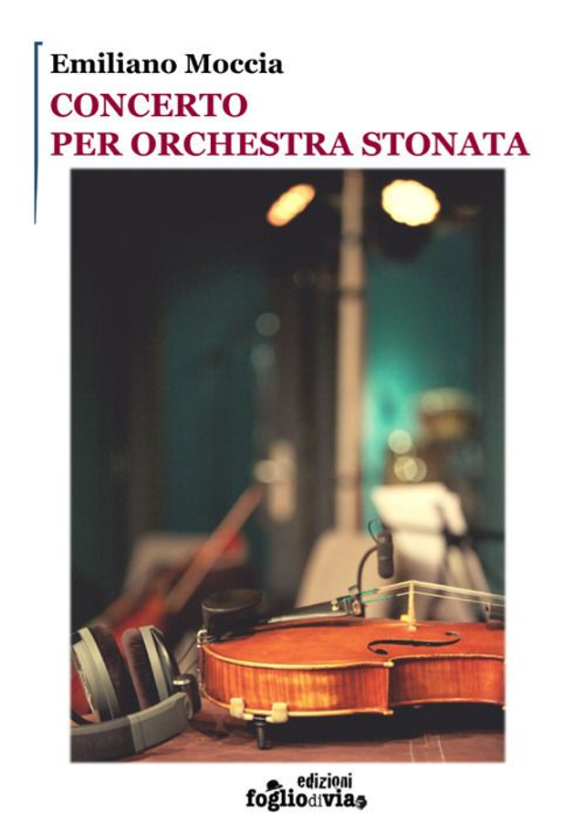 Moccia Emiliano - Concerto per orchestra stonata
